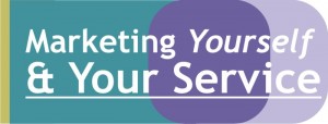 Marketing Yourself and Your Service